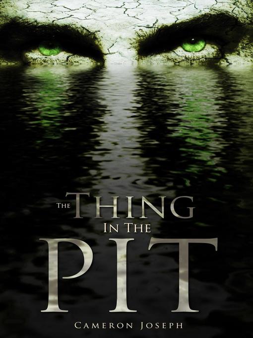 Title details for The Thing in the Pit by Cameron Joseph - Available